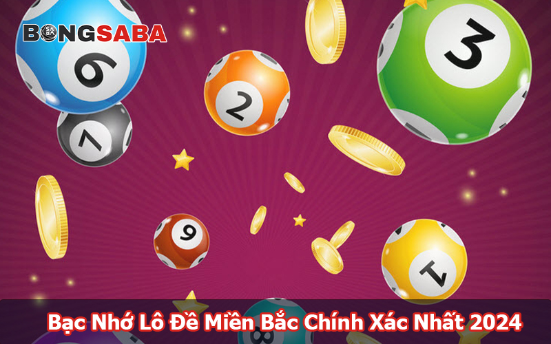 Bạc Nhớ Lô Đề Miền Bắc